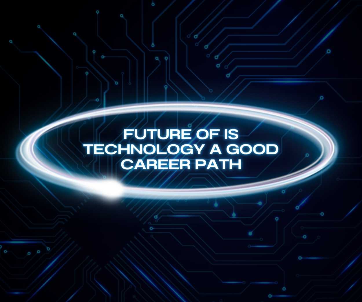 Future of is Technology a good career path