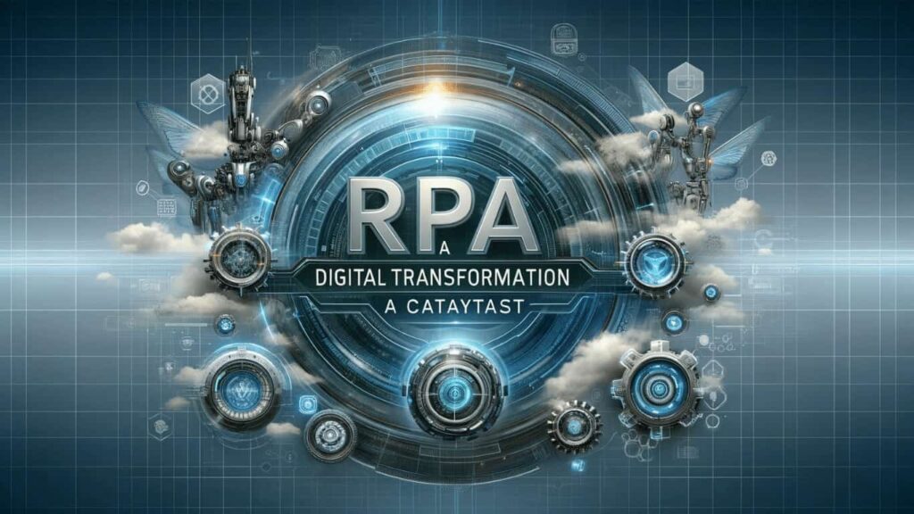RPA a Digital Transformation Catalyst
